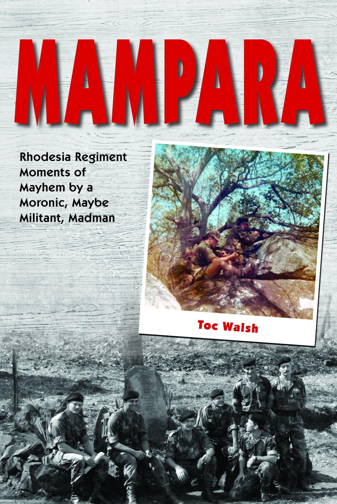 Mampara: Rhodesia Regiment Moments of Mayhem by a Moronic, Maybe Militant, Madman