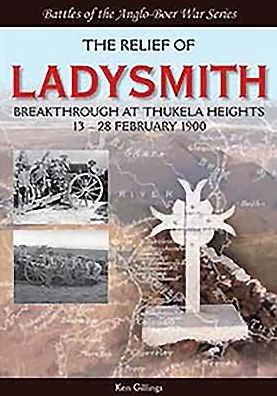 The Relief of Ladysmith: Breakthrough at Thukela Heights, 13-28 February 1900