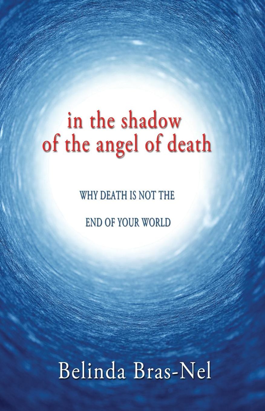 Angel of Death: Why death is not the end of your world.