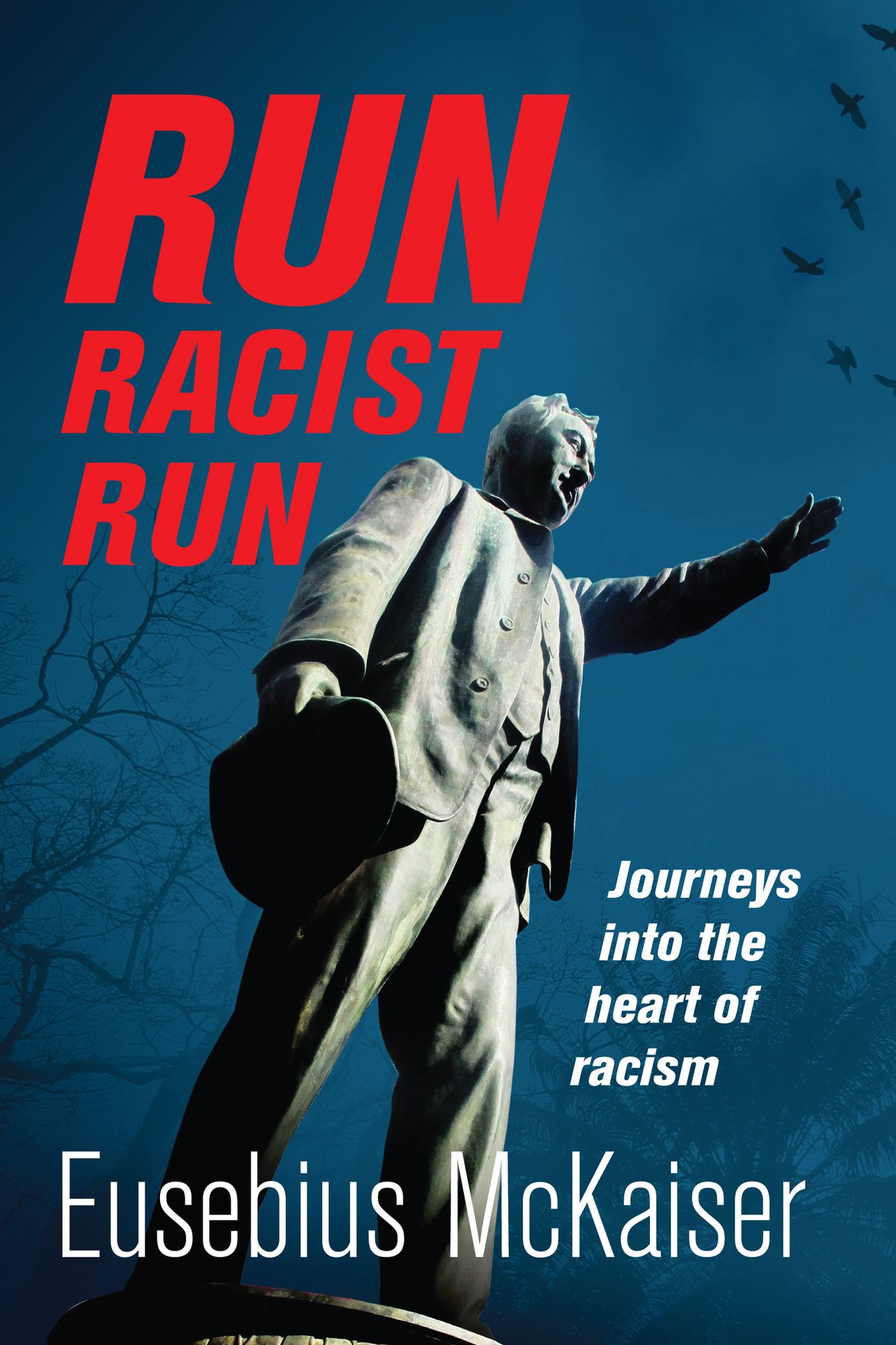 Run Racist Run: Journeys into the heart of racism