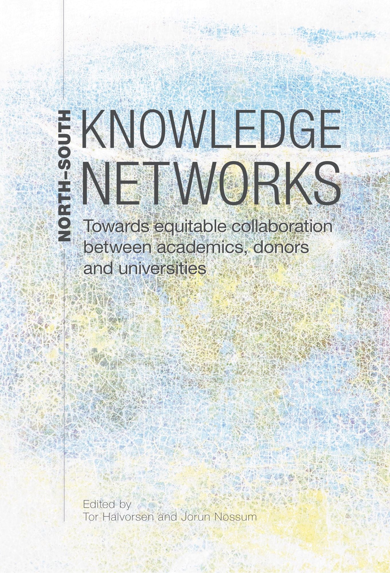 North-South Knowledge Networks Towards Equitable Collaboration Between: Academics, Donors and Universities