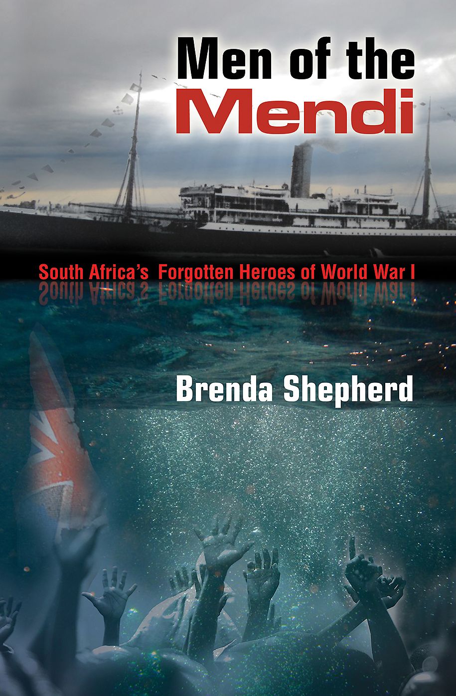 Men of the Mendi: South Africa's Forgotten Heroes of World War I