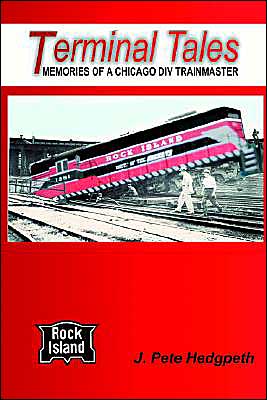 Terminal Tales: Memories of a Rock Island Chicago Division Trainmaster, 1961-1964
