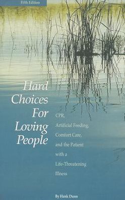 Hard Choices for Loving People: CPR, Artificial Feeding, Comfort Care, and the Patient with a Life-Threatening Illness