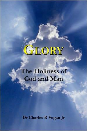 Glory: The Holiness of God and Man