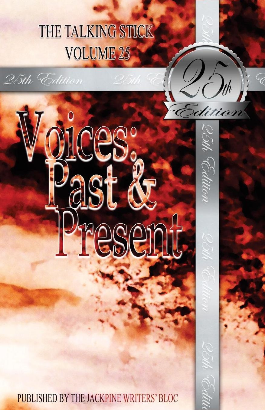 The Talking Stick: Volume 25: Voices: Past & Present