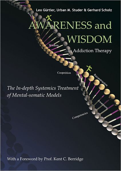 Awareness and Wisdom in Addiction Therapy: The In-Depth Systemics Treatment of Mental-somatic Models