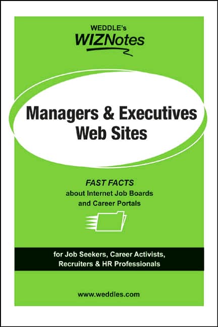 WEDDLE'S WizNotes: Managers & Executives Web Sites: Fast Facts About Internet Job Boards & Career Portals