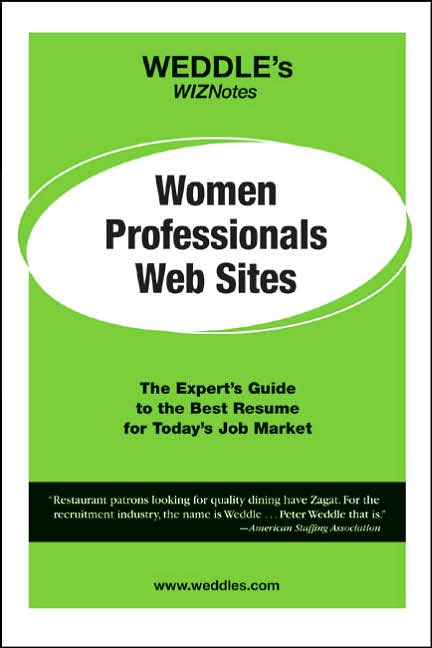 Women Professionals Web Sites: The Expert's Guide to the Best Resume for Today's Job Market