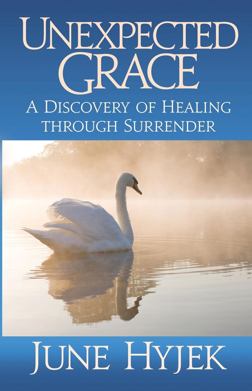Unexpected Grace: A Discovery of Healing Through Surrender