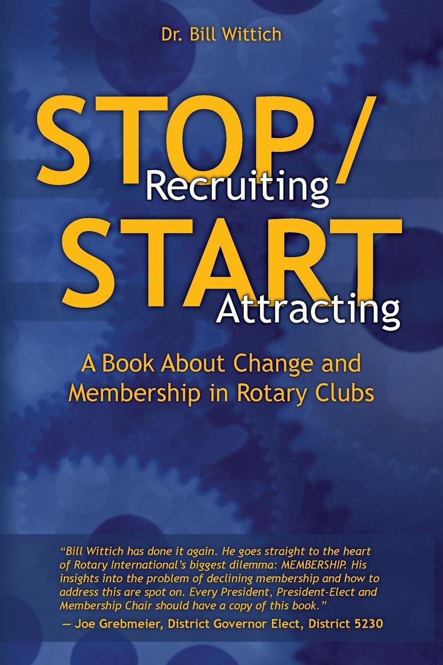 Stop Recruiting / Start Attracting: A Book About Change and Membership in Rotary Clubs