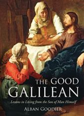 The Good Galilean: Lessons in Living from the Son of Man Himself