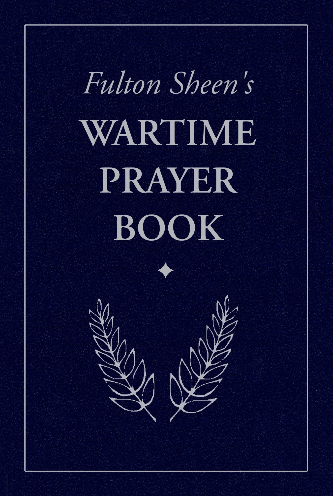 Fulton Sheen's Wartime Prayer Book