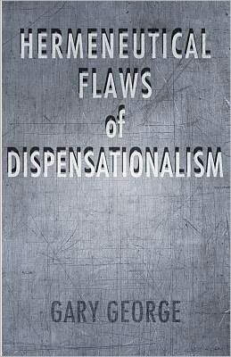 The Hermeneutical Flaws of Dispensationalism