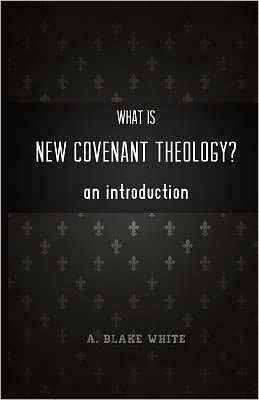 What Is New Covenant Theology? an Introduction