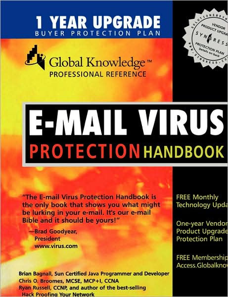E-Mail Virus Protection Handbook: Protect Your E-mail from Trojan Horses, Viruses, and Mobile Code Attacks