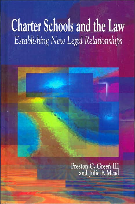 Charter Schools and the Law: Establishing New Legal Realtionships