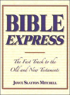 Bible Express: The Fast Track to the Old and New Testaments