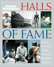 Sports Illustrated: Halls of Fame: A tribute to America's Sporting Shrines and the Athletes They Honor