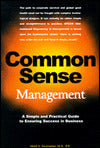 Common Sense Management: A Simple and Practical Guide to Ensuring Success in Business