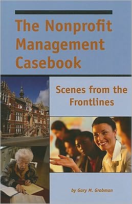 The Nonprofit Management Casebook: Scenes from the Frontlines
