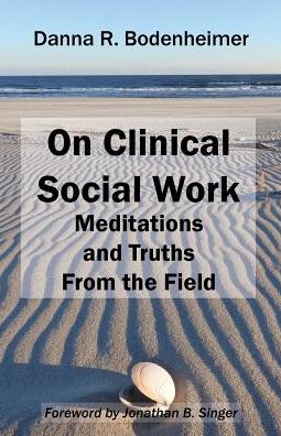 On Clinical Social Work: Meditations and Truths From the Field