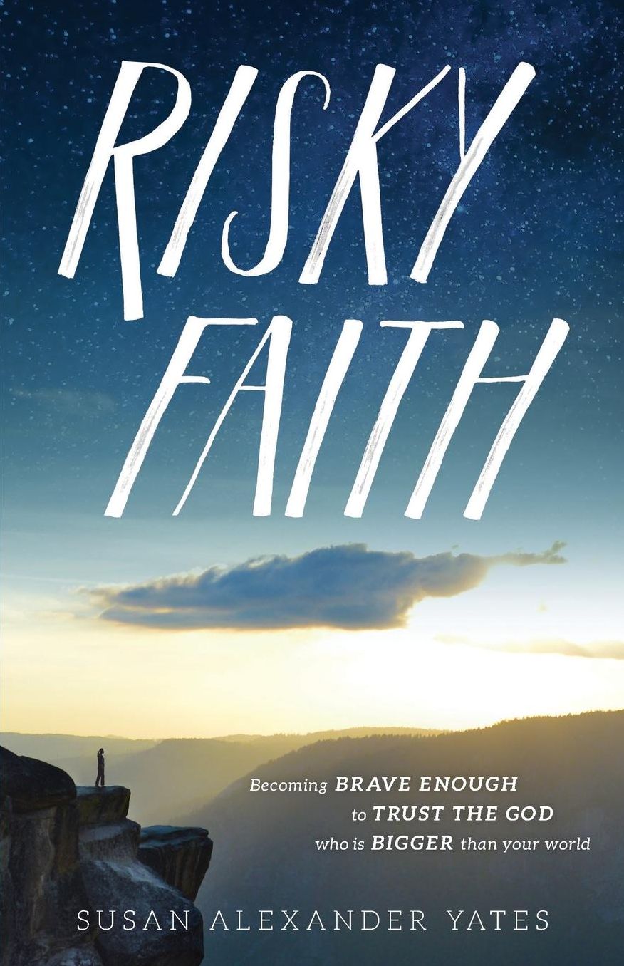 Risky Faith: Becoming Brave Enough to Trust the God Who Is Bigger Than Your World