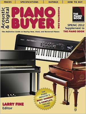 Acoustic & Digital Piano Buyer: Supplement to The Piano Book, Spring 2012