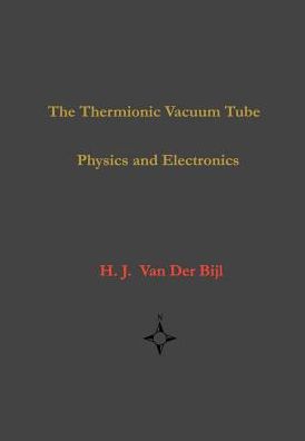 Thermionic Vacuum Tube-Physics and Electronics