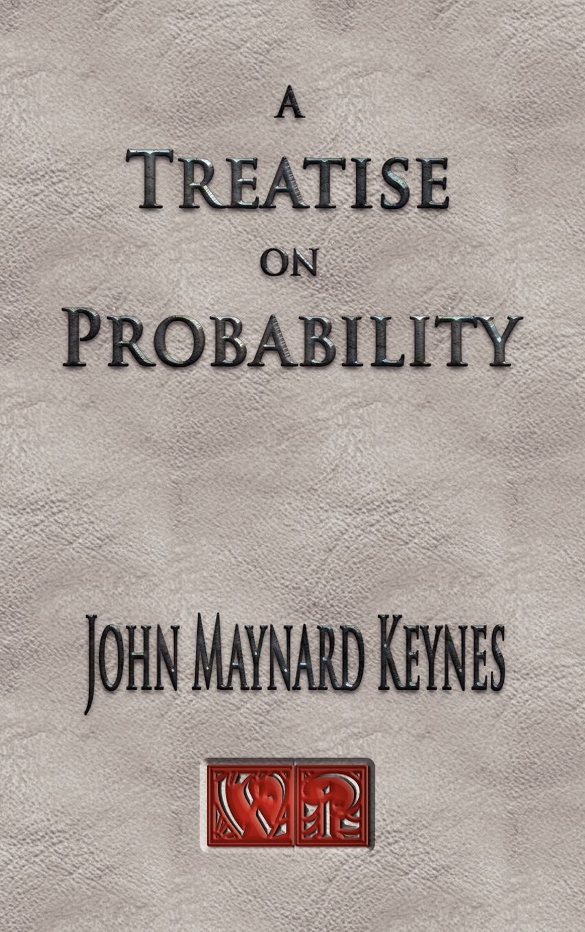 Treatise on Probability - Unabridged