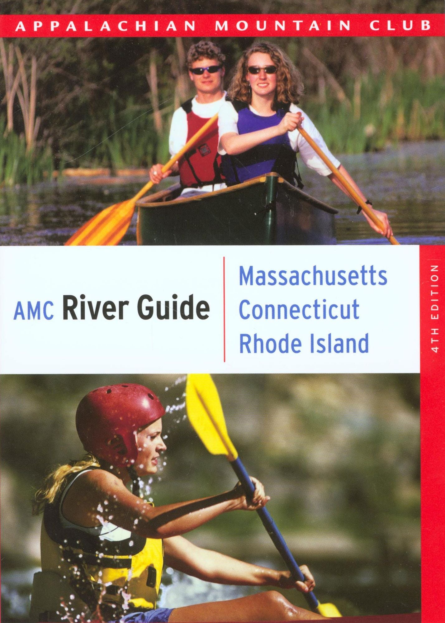 AMC River Guide: Massachusetts, Connecticut, Rhode Island: A Comprehensive Guide to Flatwater, Quickwater and Whitewater