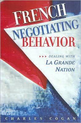 French Negotiating Behavior: Dealing with La Grande Nation