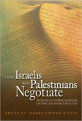 How Israelis and Palestinians Negotiate: A Cross-Cultural Analysis of the Oslo Peace Process