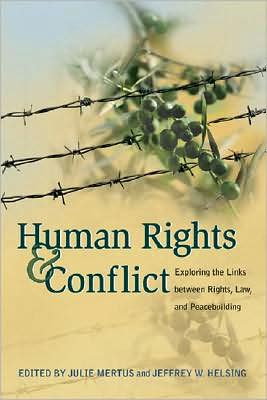 Human Rights and Conflict: Exploring the Links between Rights, Law, and Peacebuilding