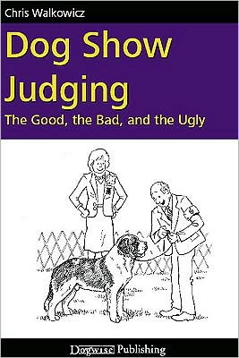 Dog Show Judging: The Good, the Bad and the Ugly