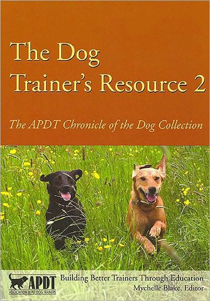 The Dog Trainer's Resource 2 APDT Chronicle of the Dog