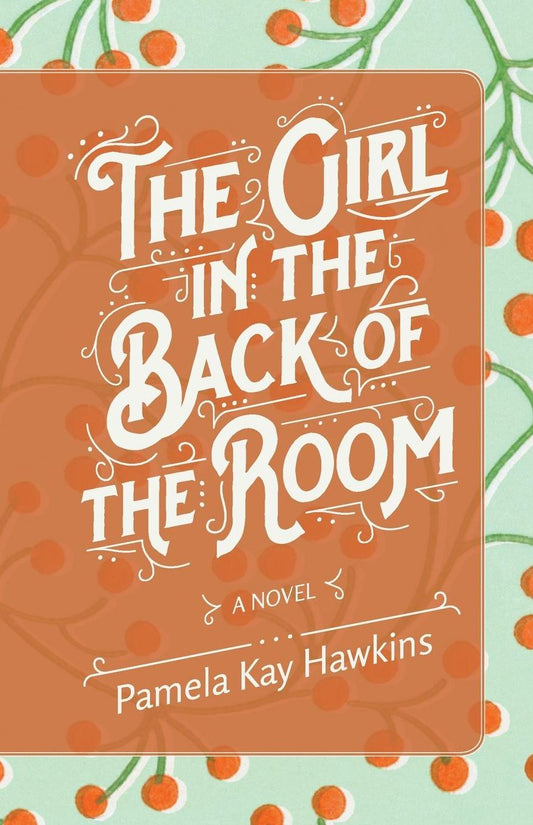 The Girl In The Back Of The Room: A Novel