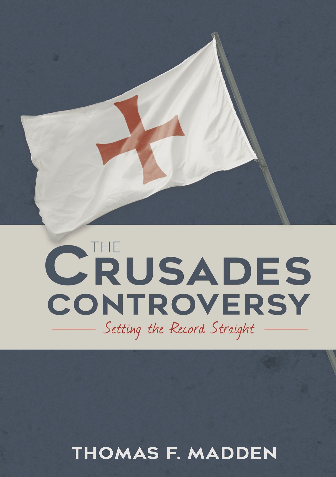 The Crusades Controversy: Setting the Record Straight