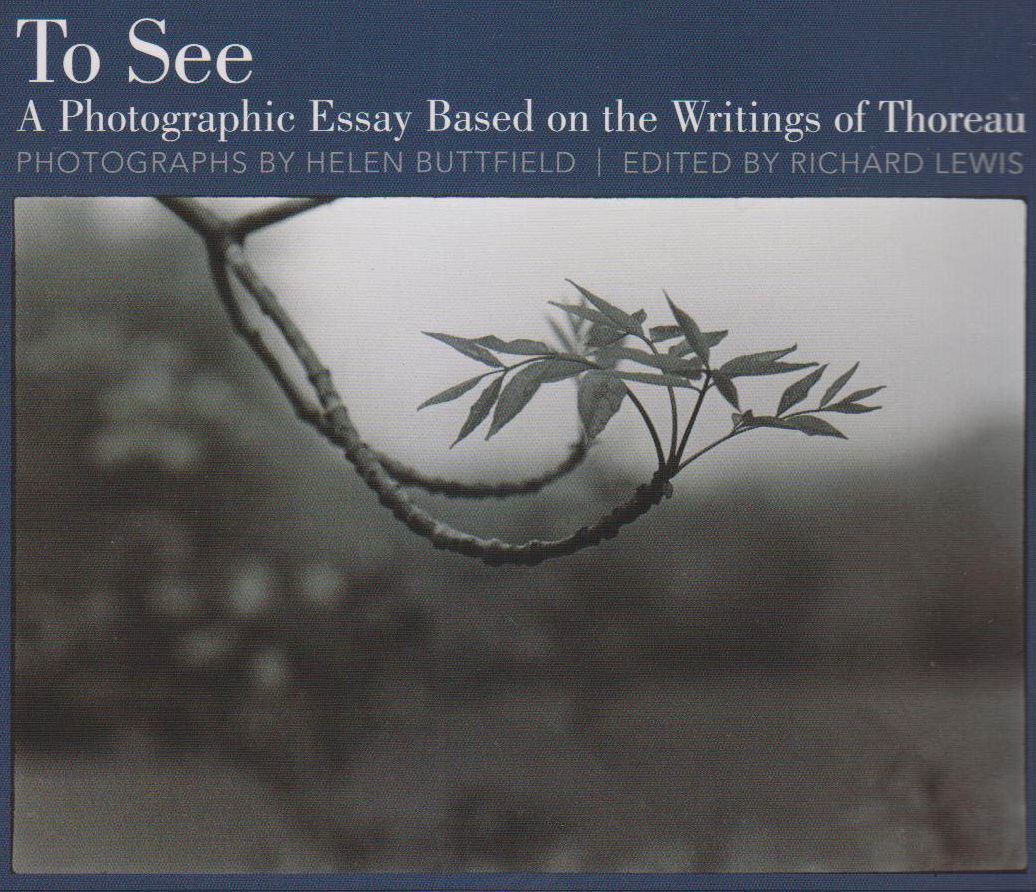 To See: A Photographic Essay Based on the Writings of Thoreau