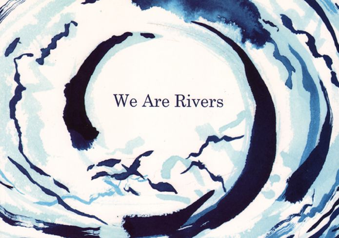We Are Rivers