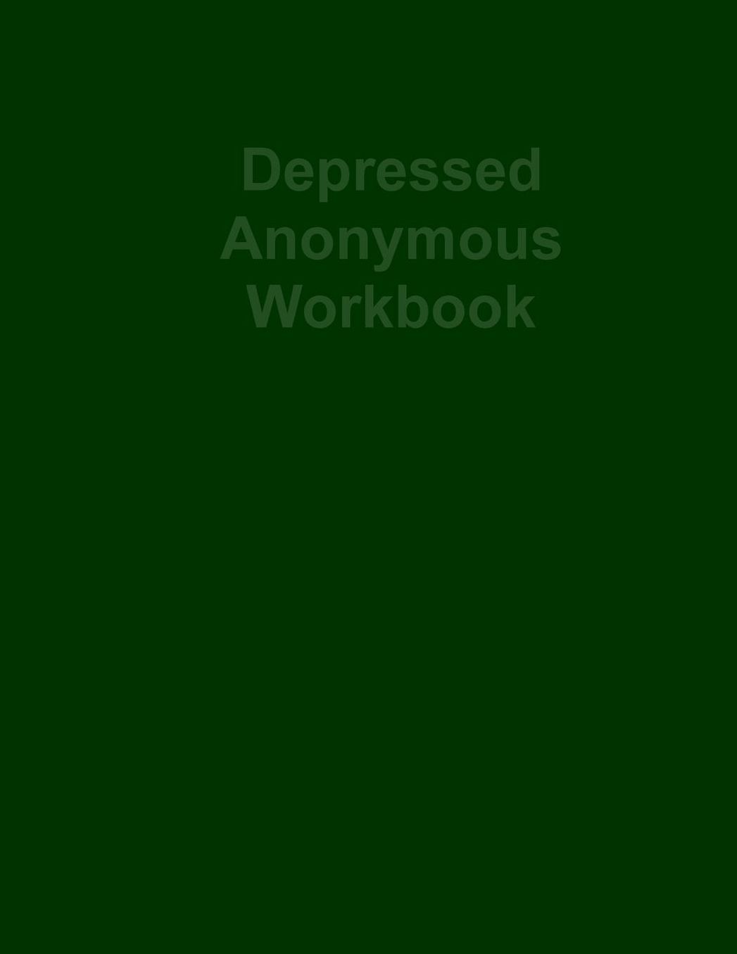 Depressed Anonymous: Workbook