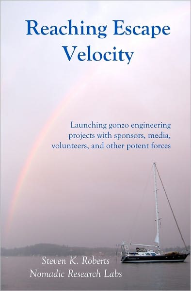 Reaching Escape Velocity: Launching Gonzo Engineering Projects #8232;with Sponsors, Media, Volunteers, #8232;and Other Potent Forces