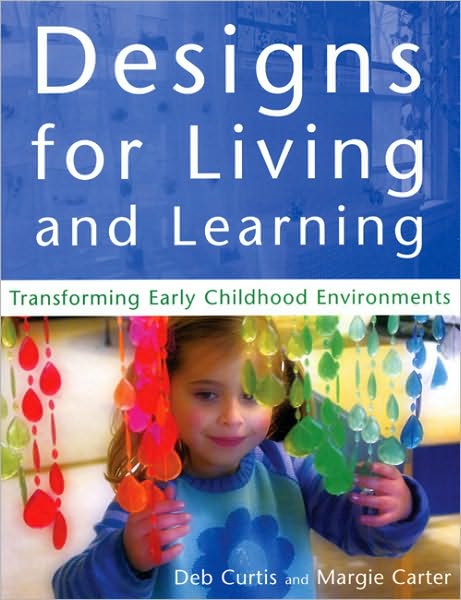 Designs for Living and Learning: Transforming Early Childhood Environments