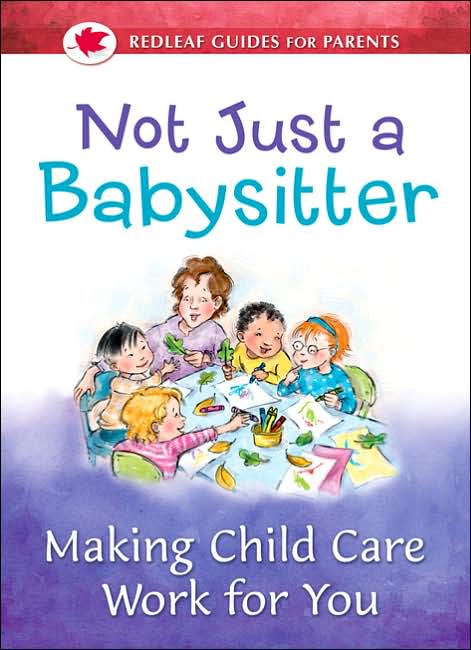 Not Just a Babysitter: Making Child Care Work for You
