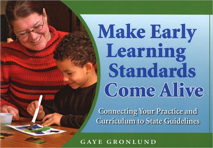 Make Early Learning Standards Come Alive: Connecting Your Practice and Curriculum to State Guidelines