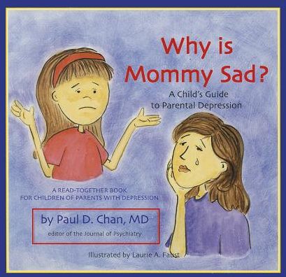 Why Is Mommy Sad?: A Child's Guide to Parental Depression