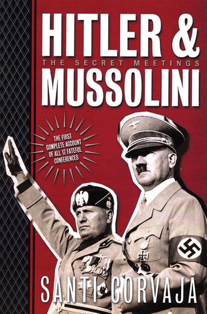 Hitler & Mussolini: The Secret Meetings