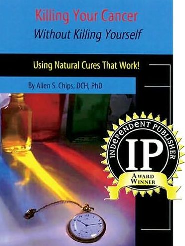 Killing Your Cancer Without Killing Yourself: Using Natural Cures That Work!