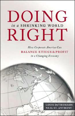 Doing Right in Shrinking World: How Corporate America can Balance Ethics & Profit in a Changing Economy