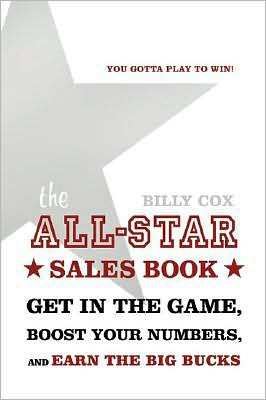 The All-Star Sales Book: Get in the Game, Boost Your Numbers, and Earn the Big Bucks